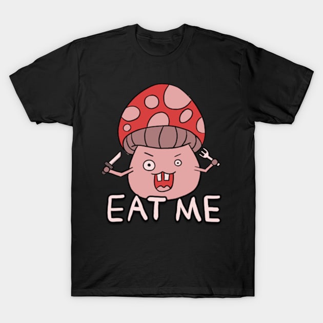 crazy mushroom "Eat me" T-Shirt by sungraphica